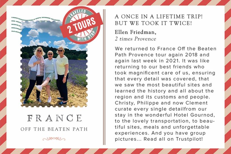 Ellen Friedman review who has traveled 2 times to Provence with France Off the Beaten Path Tours.